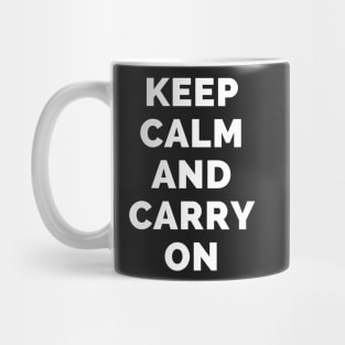 Keep Calm And Carry On - Black And White Simple Font - Funny Meme Sarcastic Satire - Self Inspirational Quotes - Inspirational Quotes About Life and Struggles Mug